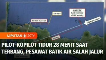 Pilot-Kopilot Batik Air Tidur Selama 28 Menit Saat Terbang, Bikin Pesawat Salah Jalur | Liputan 6