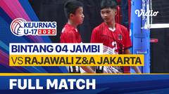 Full Match | Putra: Bintang 04 Jambi vs Rajawali Z&A Jakarta | Kejurnas Bola Voli Antarklub U-17 2022