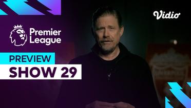 Preview (Show 29) - Rivalitas Dua Tim Merah | Premier League 2023-24