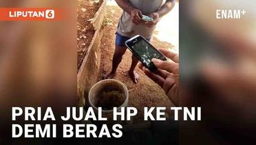 Viral Pria Jual HP ke Anggota TNI Demi Beli Beras, Berakhir Manis