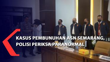 Kasus Pembunuhan ASN Semarang, Polisi Periksa Paranormal