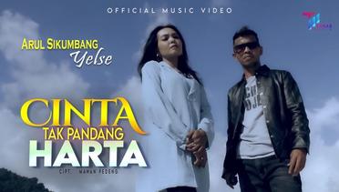 Yelse feat Arul Sikumbang - CINTA TAK PANDANG HARTA (Official Music Video)