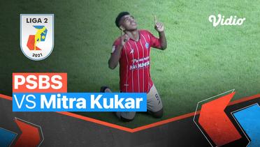 Mini Match - PSBS 2 vs 1 Mitra Kukar | Liga 2 2021/2022