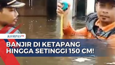 6 Kecamatan di Ketapang Kalbar Terendam Banjir hingga Setinggi 150 CM! Apa Langkah BPBD?