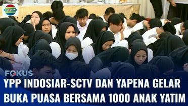 YPP Indosiar-SCTV Bersama Yapena Gelar Buka Puasa Bersama 1000 Anak Yatim Piatu | Fokus