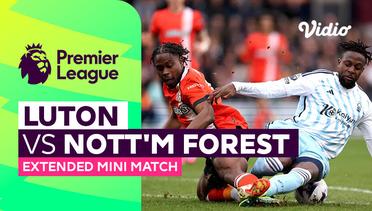 Luton vs Nottingham Forest - Extended Mini Match | Premier League 23/24