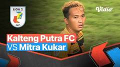 Mini Match - Kalteng Putra FC 0 vs 1 Mitra Kukar | Liga 2 2021/2022