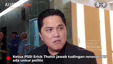 Renovasi JIS Dituding Politis, Erick Thohir Tak Ambil Pusing