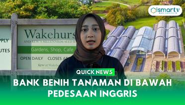 QUICK NEWS - BANK BENIH TANAMAN DI BAWAH PEDESAAN INGGRIS