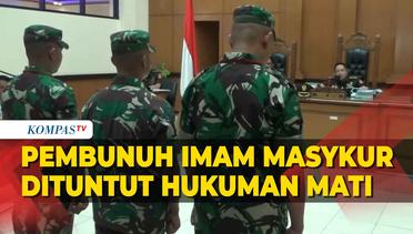 Tiga Oknum TNI Pembunuh Imam Masykur Dituntut Hukuman Mati dan Dipecat