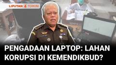 Dugaan Korupsi Pengadaan Laptop di Kemendikbud-Ristek, Kejagung Nyatakan Sudah Tahap Penyidikan | Liputan 6