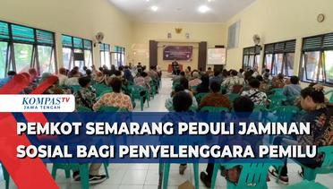 Pemkot Semarang Peduli Jaminan Sosial Bagi Penyelenggara Pemilu