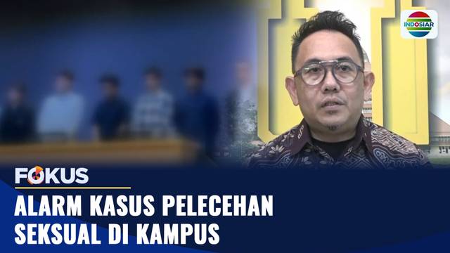Alarm Kasus Pelecehan Seksual di Kampus | Fokus