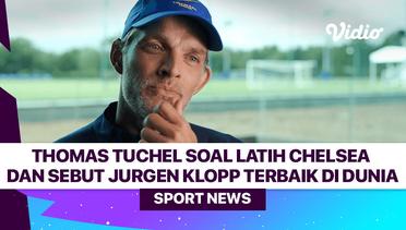 Thomas Tuchel soal Latih Chelsea dan Sebut Jurgen Klopp Terbaik di Dunia
