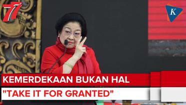 Megawati Sebut Kemerdekaan Merupakan Hal yang Harus Terus Dipelihara