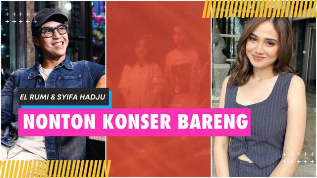 Makin Berlayar, Momen El Rumi dan Syifa Hadju Nonton Konser Dewa 19 Bersama-Sama