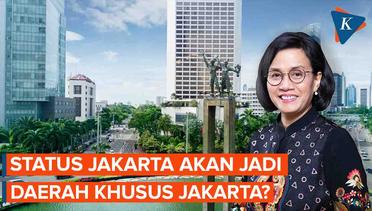 Ramai Isu Soal Jakarta Akan Jadi Daerah Khusus Jakarta, Benarkah?