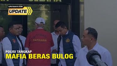 Liputan6 Update: Polisi Tangkap Mafia Beras Bulog