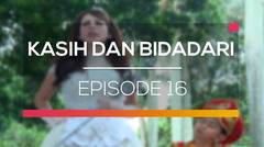 Kasih dan Bidadari - Episode 16