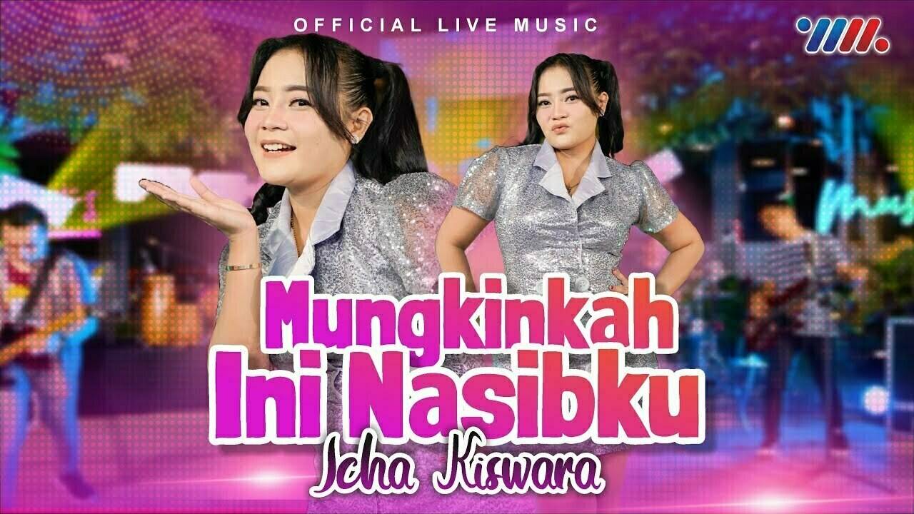 Icha Kiswara Mungkinkah Ini Nasibku (Official Live Music) Vidio