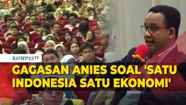 [FULL] Anies Baswedan Sampaikan Gagasan Satu Indonesia Satu Ekonomi saat Dialog di Unhas