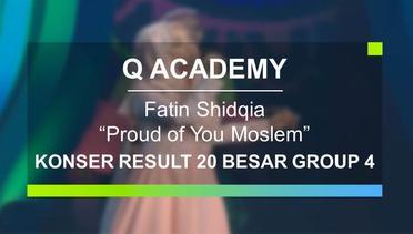Fatin Shidqia - Proud of You Moslem (Q Academy - Konser Result 20 Besar Group 4)