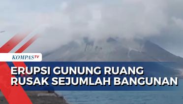 Erupsi Gunung Ruang Rusak Sejumlah Bangunan dan Lumpuhkan Jalan di Pulau Tagulandang!
