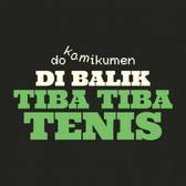 Dokamikumen: Di Balik Tiba Tiba Tenis