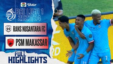 RANS Nusantara FC VS PSM Makassar - Full Highlights | BRI Liga 1 2023/24