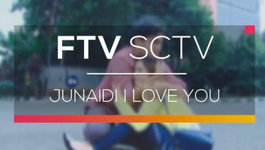FTV SCTV - Junaidi I Love You