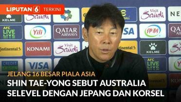 Jelang Indonesia vs Australia, Shin Tae-Yong Akui Kualitas Australia di Atas Garuda | Liputan 6