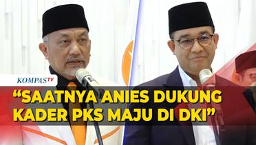 PKS Blak-blakan Minta Anies Dukung Kadernya Maju Pilkada DKI