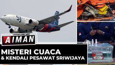 Misteri Cuaca & Kendali Pesawat Sriwijaya - AIMAN (Bag 1)