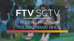 FTV SCTV - Pulang Malu Gak Pulang Makin Rindu