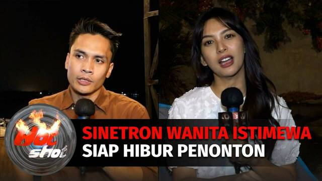 Randy Pangalila Deg-degan Jelang Penayangan Perdana Sinetron Wanita Istimewa | Hot Shot