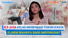 8,5 Juta Warga Kelas Menengah di Indonesia Turun Kasta, Alarm Bahaya? | Cuanomix