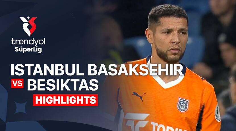 Istanbul Basaksehir F.K. vs Beşiktaş
