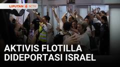 Ratusan Aktivis Global Flotilla Dideportasi Israel ke Negara Asal | Liputan 6