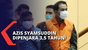 Koruptor Azis Syamsuddin Akan Jalani Masa Tahanan 3,5 Tahun di Lapas Kelas 1 Tangerang