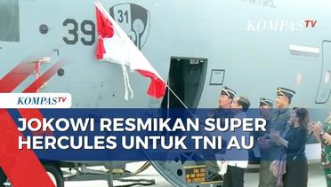 Presiden Jokowi Sebut Pesawart Super Hercules untuk TNI AU Sangat Canggih!
