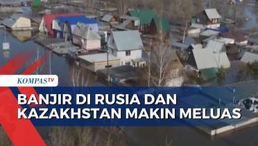 Banjir di Rusia dan Kazakhstan Makin Meluas, Sebabkan 7 Tewas dan 15.000 Orang Mengungsi