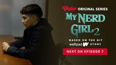 My Nerd Girl 2 - Vidio Original Series | Next On Episode 7