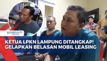 Gelapkan Mobil Leasing, Ketua LPKN Lampung Ditangkap!