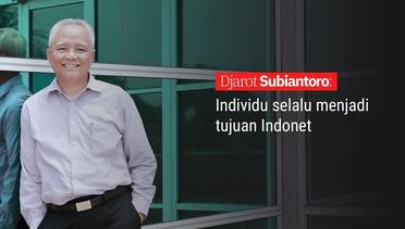 Djarot Subiantoro: Individu selalu menjadi tujuan Indonet