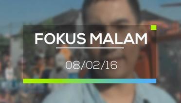Fokus Malam - 08/02/16