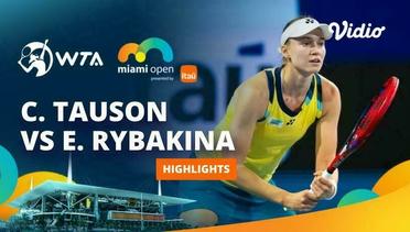 Clara Tauson vs Elena Rybakina - Highlights | WTA Miami Open 2024