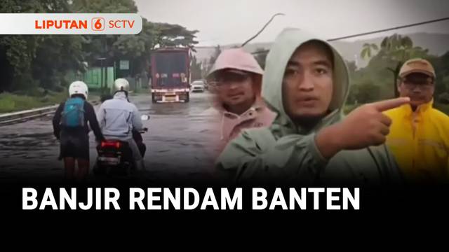 Diguyur Hujan Deras, Banjir Rendam Banten | Liputan 6