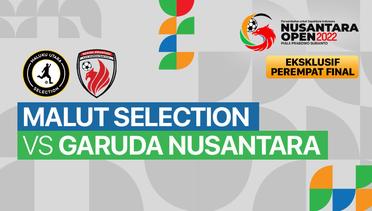 Full Match - 8 Besar Pekan 1: Malut Selection vs Garuda Nusantara | Nusantara Open Piala Prabowo Subianto 2022