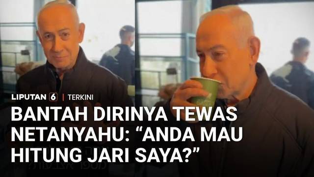 Bantah Dirinya Tewas, Netanyahu: "Anda Mau Hitung Jumlah Jari Saya?" | Liputan 6