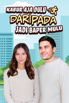 Kabur Aja Dulu Daripada Jadi Baper Mulu